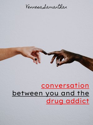 cover image of The Conversation Between You and the Drug Addict